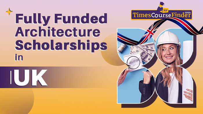 fully funded architecture scholarships in UK -timescoursefinder