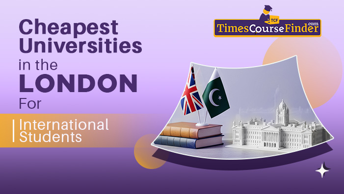 cheapest universities in the london for internatioanl students - timescoursefinder