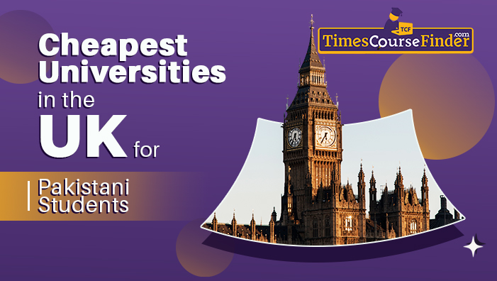 cheapest universities in the UK for Pakistani students - timescoursefinder