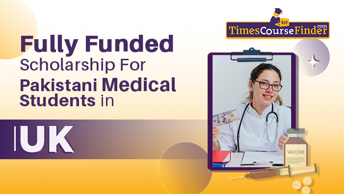 fully funded scholarship for pakistani medical students in uk